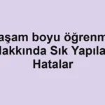 yasam-boyu-ogrenme-hakkinda-sik-yapilan-hatalar.webp